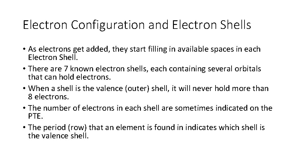 Electron Configuration and Electron Shells • As electrons get added, they start filling in