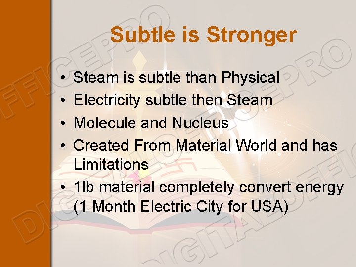 Subtle is Stronger • • Steam is subtle than Physical Electricity subtle then Steam