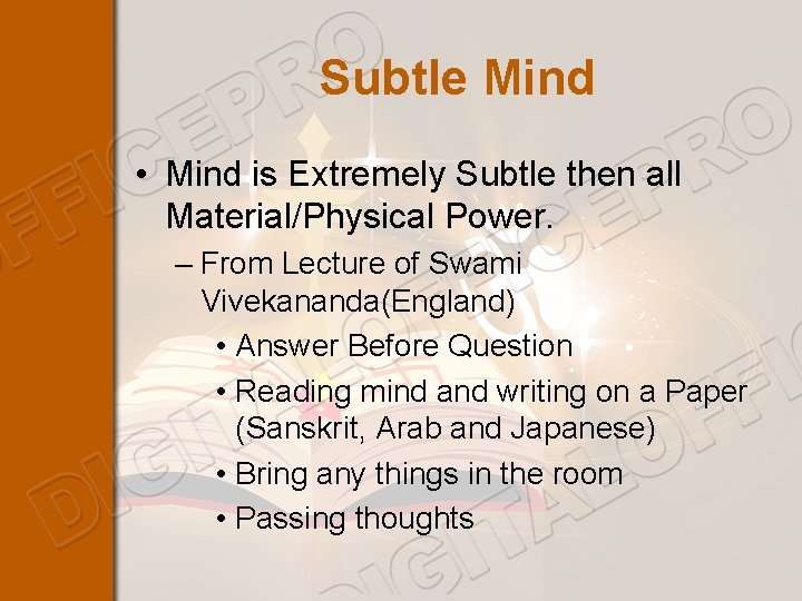 Subtle Mind • Mind is Extremely Subtle then all Material/Physical Power. – From Lecture