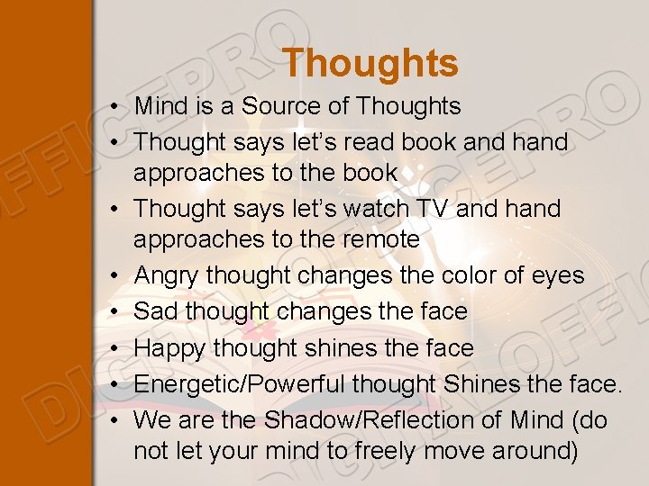 Thoughts • Mind is a Source of Thoughts • Thought says let’s read book