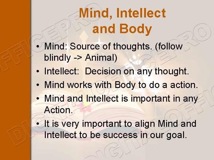Mind, Intellect and Body • Mind: Source of thoughts. (follow blindly -> Animal) •
