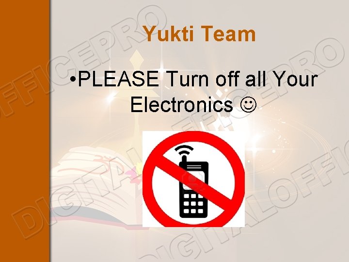 Yukti Team • PLEASE Turn off all Your Electronics 