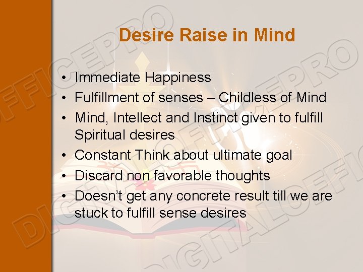 Desire Raise in Mind • Immediate Happiness • Fulfillment of senses – Childless of