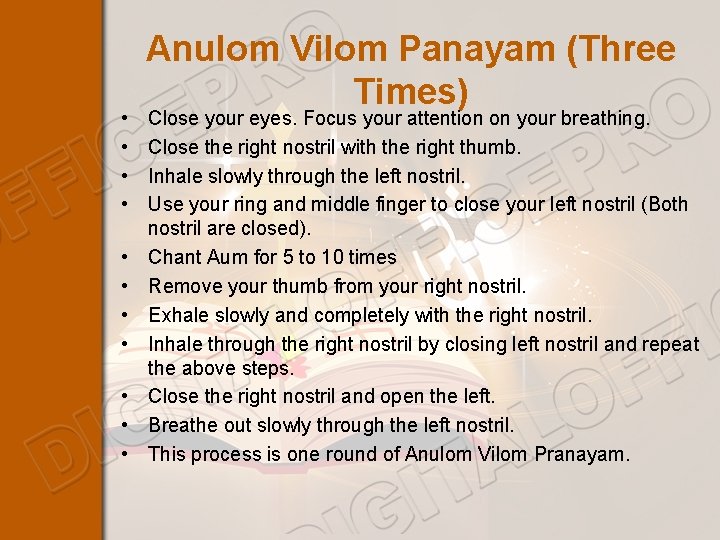  • • • Anulom Vilom Panayam (Three Times) Close your eyes. Focus your
