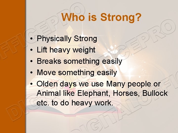 Who is Strong? • • • Physically Strong Lift heavy weight Breaks something easily