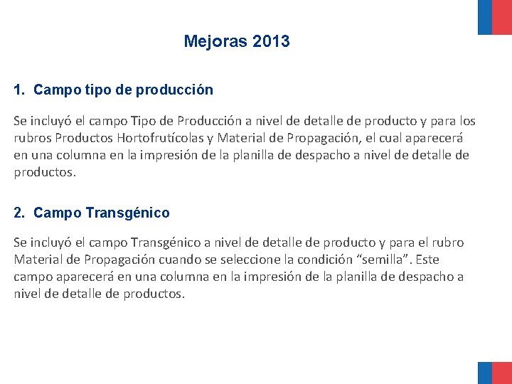 Mejoras 2013 1. Campo tipo de producción Se incluyó el campo Tipo de Producción