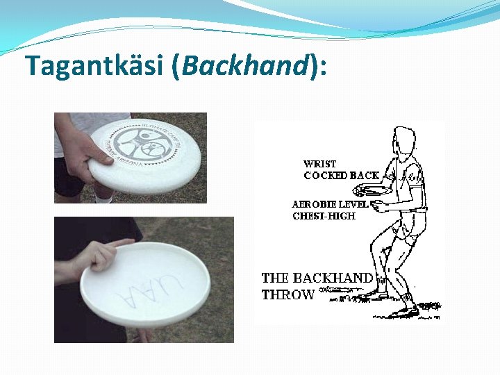 Tagantkäsi (Backhand): 