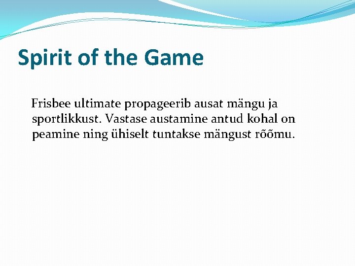 Spirit of the Game Frisbee ultimate propageerib ausat mängu ja sportlikkust. Vastase austamine antud