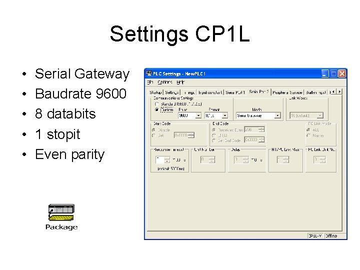 Settings CP 1 L • • • Serial Gateway Baudrate 9600 8 databits 1