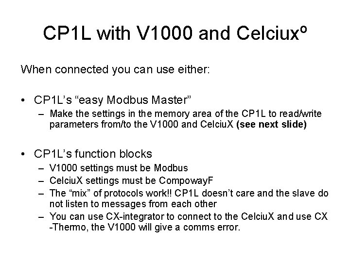 CP 1 L with V 1000 and Celciuxº When connected you can use either: