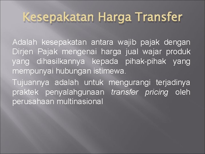 Kesepakatan Harga Transfer Adalah kesepakatan antara wajib pajak dengan Dirjen Pajak mengenai harga jual