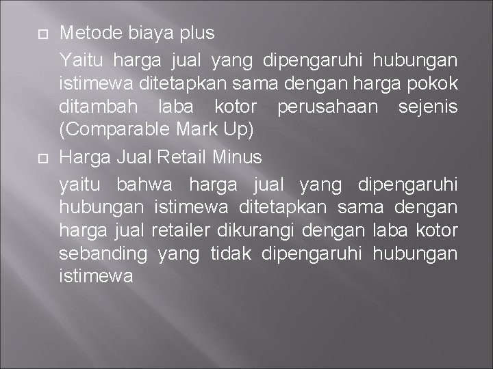  Metode biaya plus Yaitu harga jual yang dipengaruhi hubungan istimewa ditetapkan sama dengan