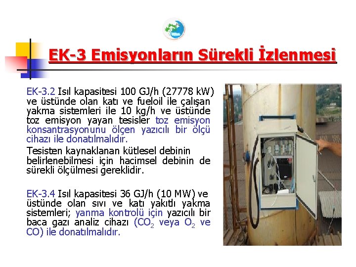 EK-3 Emisyonların Sürekli İzlenmesi EK-3. 2 Isıl kapasitesi 100 GJ/h (27778 k. W) ve