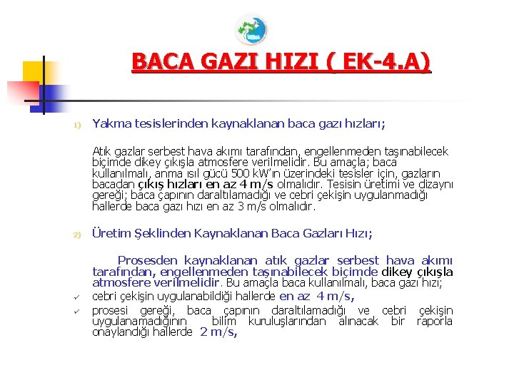 BACA GAZI HIZI ( EK-4. A) 1) Yakma tesislerinden kaynaklanan baca gazı hızları; Atık