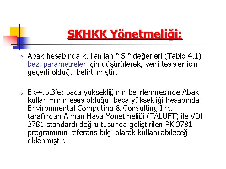 SKHKK Yönetmeliği; v v Abak hesabında kullanılan “ S “ değerleri (Tablo 4. 1)