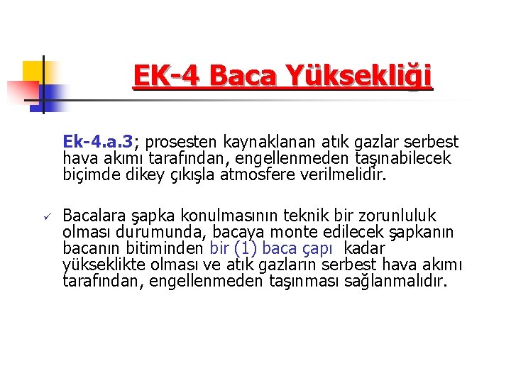 EK-4 Baca Yüksekliği Ek-4. a. 3; prosesten kaynaklanan atık gazlar serbest hava akımı tarafından,