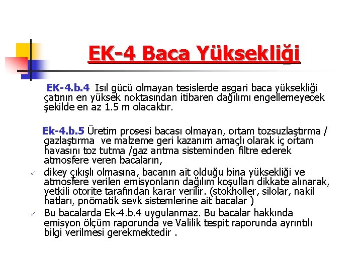 EK-4 Baca Yüksekliği EK-4. b. 4 Isıl gücü olmayan tesislerde asgari baca yüksekliği çatının