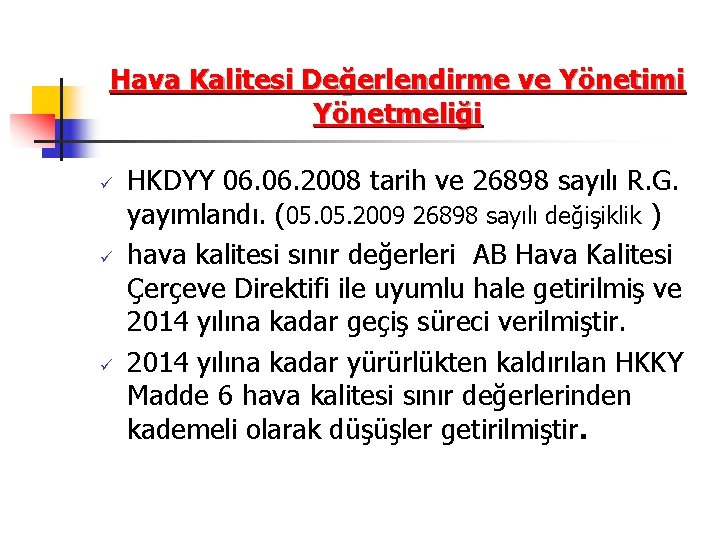 Hava Kalitesi Değerlendirme ve Yönetimi Yönetmeliği ü ü ü HKDYY 06. 2008 tarih ve