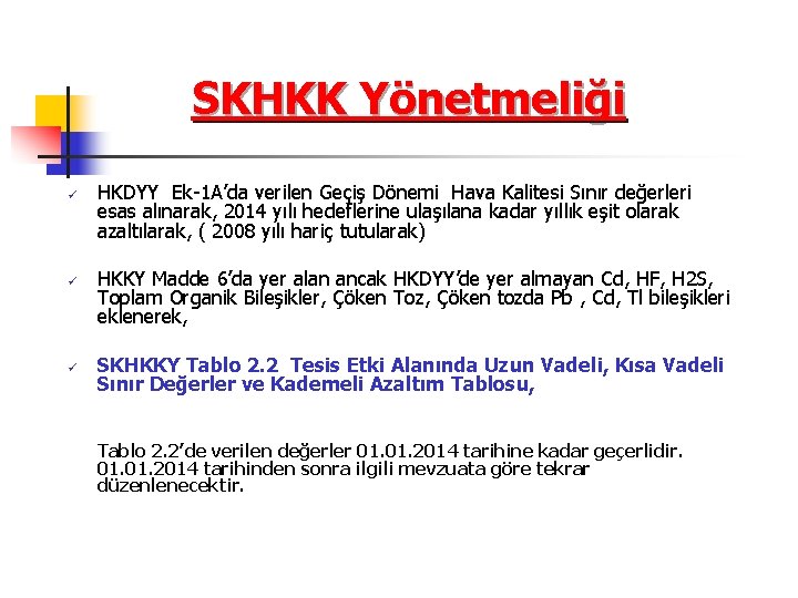 SKHKK Yönetmeliği ü ü ü HKDYY Ek-1 A’da verilen Geçiş Dönemi Hava Kalitesi Sınır