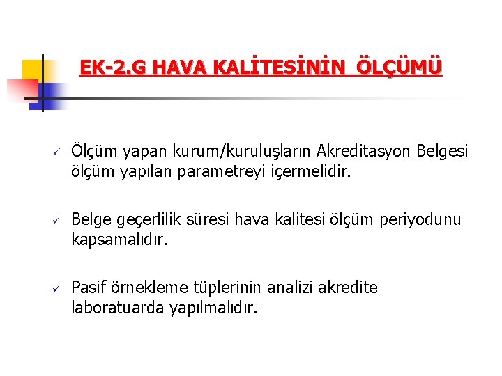 EK-2. G HAVA KALİTESİNİN ÖLÇÜMÜ ü ü ü Ölçüm yapan kurum/kuruluşların Akreditasyon Belgesi ölçüm