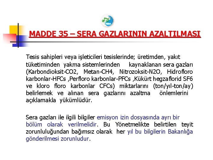 MADDE 35 – SERA GAZLARININ AZALTILMASI Tesis sahipleri veya işleticileri tesislerinde; üretimden, yakıt tüketiminden