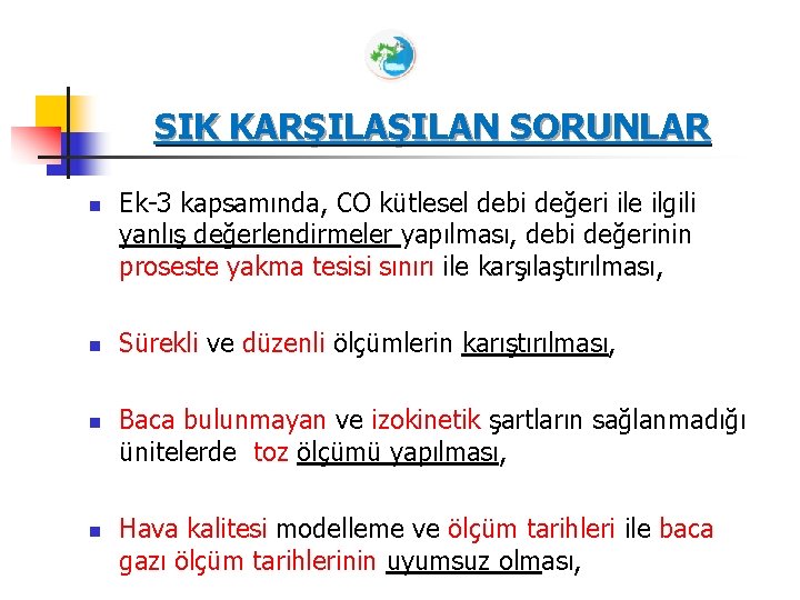 SIK KARŞILAN SORUNLAR n n Ek-3 kapsamında, CO kütlesel debi değeri ile ilgili yanlış