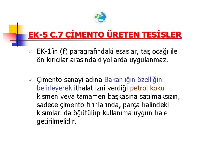EK-5 C. 7 ÇİMENTO ÜRETEN TESİSLER ü ü EK-1’in (f) paragrafındaki esaslar, taş ocağı