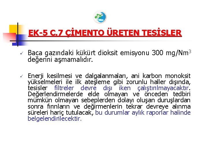 EK-5 C. 7 ÇİMENTO ÜRETEN TESİSLER ü ü Baca gazındaki kükürt dioksit emisyonu 300