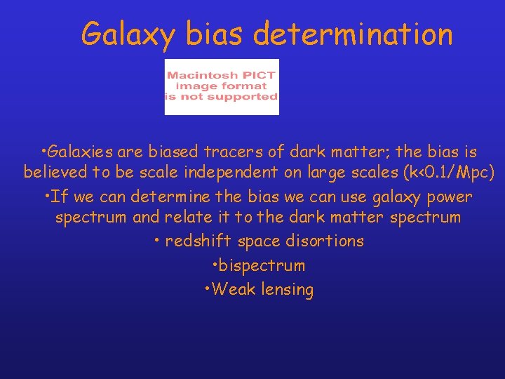 Galaxy bias determination • Galaxies are biased tracers of dark matter; the bias is