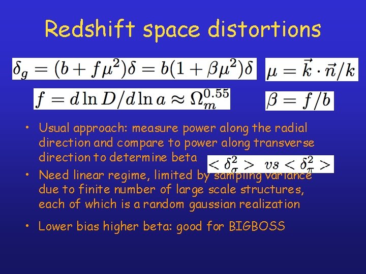 Redshift space distortions • Usual approach: measure power along the radial direction and compare