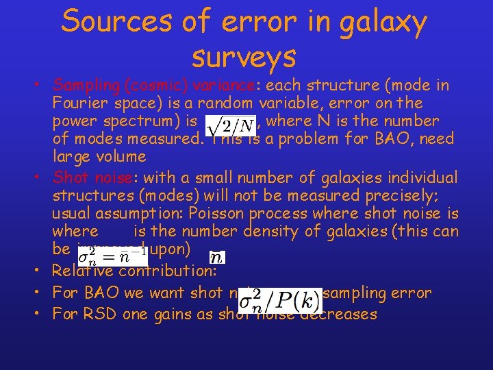 Sources of error in galaxy surveys • Sampling (cosmic) variance: each structure (mode in