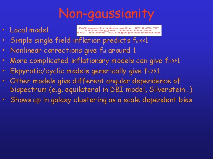 Non-gaussianity • • • Local model Simple single field inflation predicts fnl<<1 Nonlinear corrections