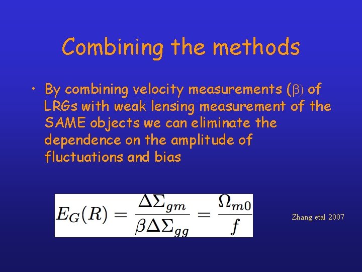 Combining the methods • By combining velocity measurements (b) of LRGs with weak lensing