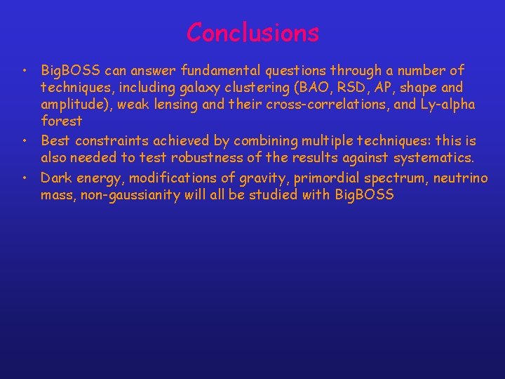 Conclusions • Big. BOSS can answer fundamental questions through a number of techniques, including