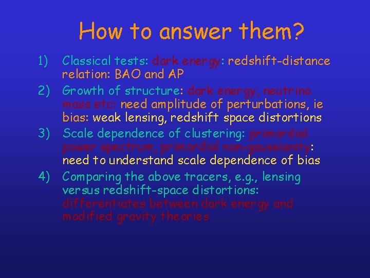 How to answer them? 1) 2) 3) 4) Classical tests: dark energy: redshift-distance relation: