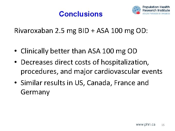 Conclusions Rivaroxaban 2. 5 mg BID + ASA 100 mg OD: • Clinically better