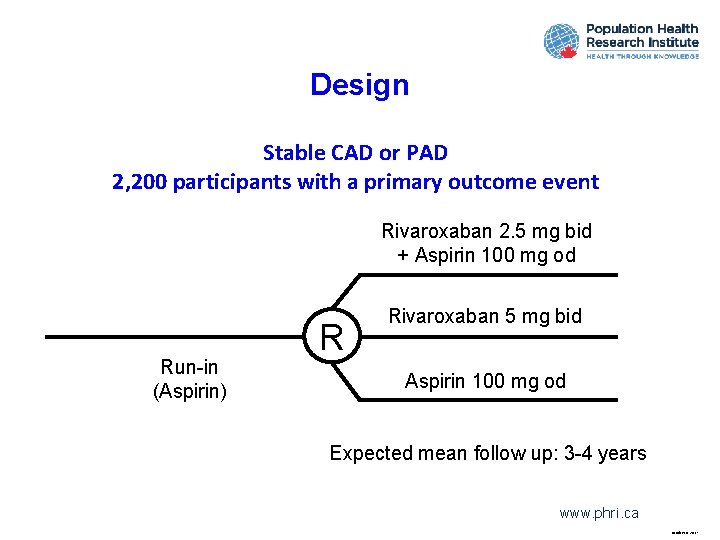 Design Stable CAD or PAD 2, 200 participants with a primary outcome event Rivaroxaban