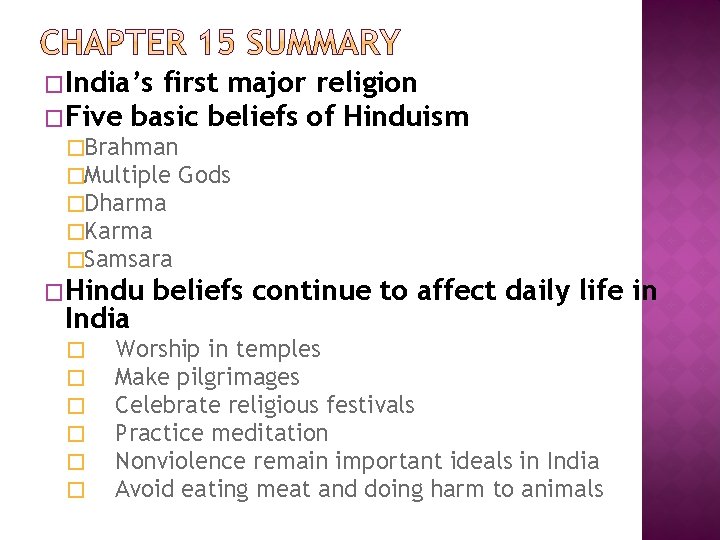 �India’s first major religion �Five basic beliefs of Hinduism �Brahman �Multiple Gods �Dharma �Karma