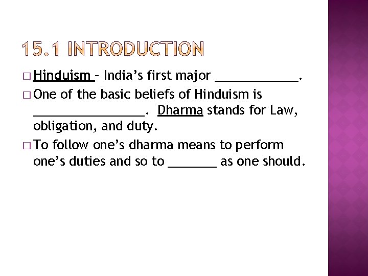 � Hinduism – India’s first major ______. � One of the basic beliefs of