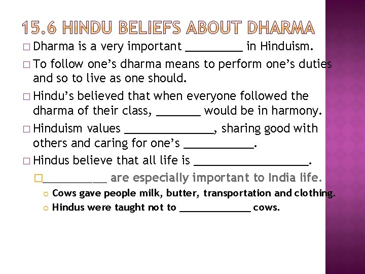 � Dharma is a very important _____ in Hinduism. � To follow one’s dharma