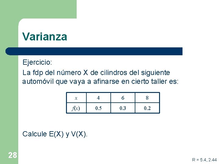 Varianza Ejercicio: La fdp del número X de cilindros del siguiente automóvil que vaya