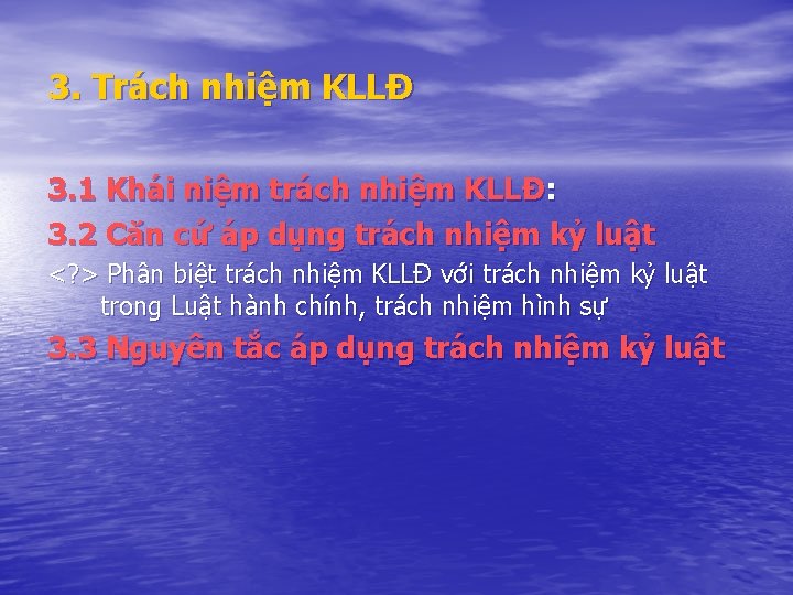 3. Trách nhiệm KLLĐ 3. 1 Khái niệm trách nhiệm KLLĐ: 3. 2 Căn