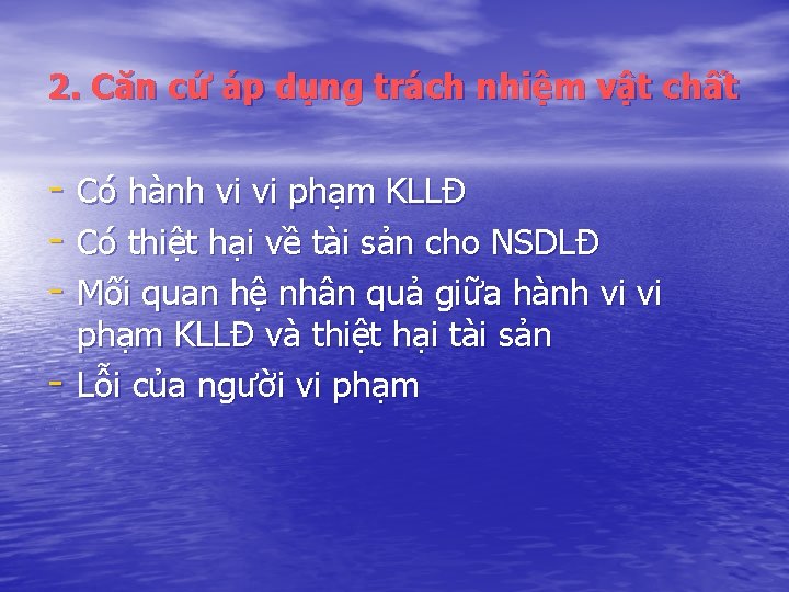 2. Căn cứ áp dụng trách nhiệm vật chất - Có hành vi vi