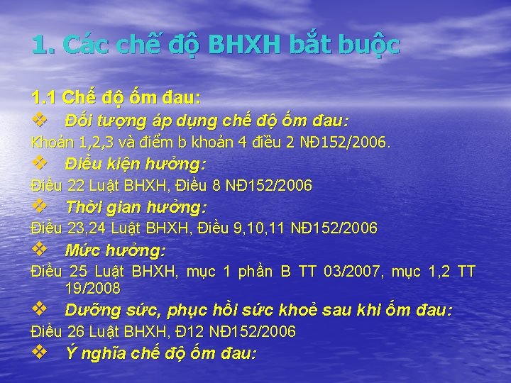 1. Các chế độ BHXH bắt buộc 1. 1 Chế độ ốm đau: v