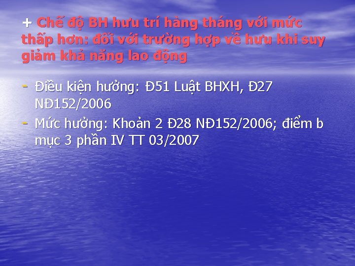 + Chế độ BH hưu trí hàng tháng với mức thấp hơn: đối với