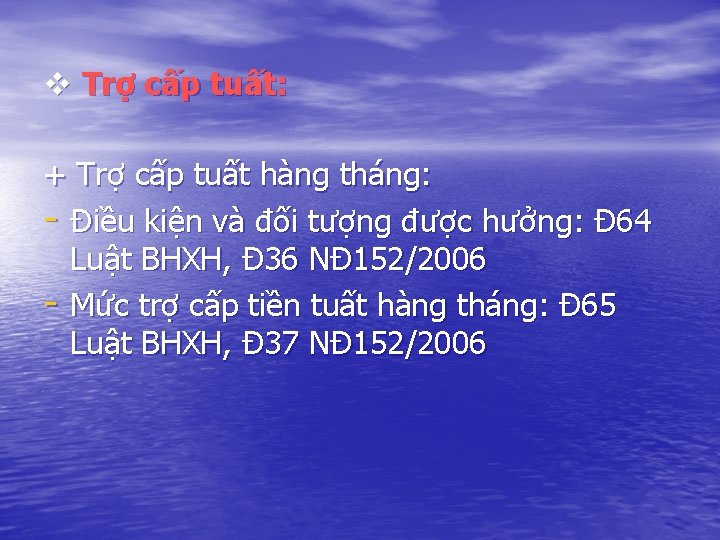 v Trợ cấp tuất: + Trợ cấp tuất hàng tháng: - Điều kiện và