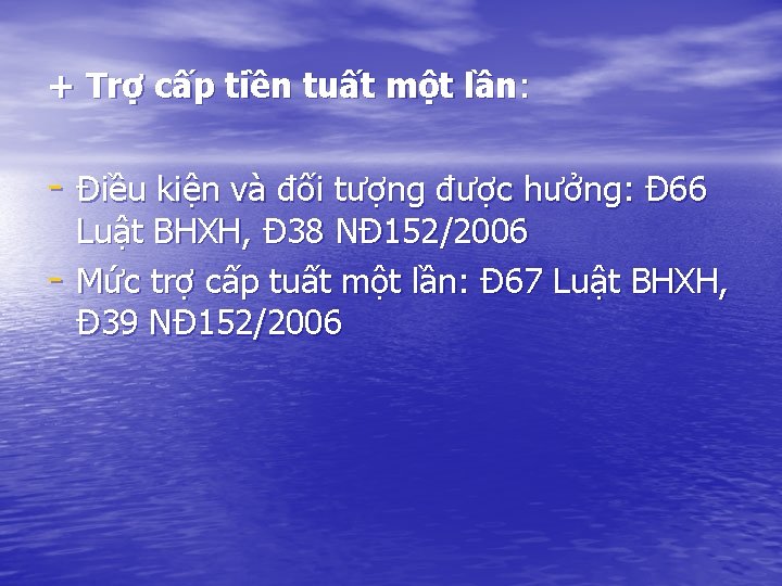 + Trợ cấp tiền tuất một lần: - Điều kiện và đối tượng được