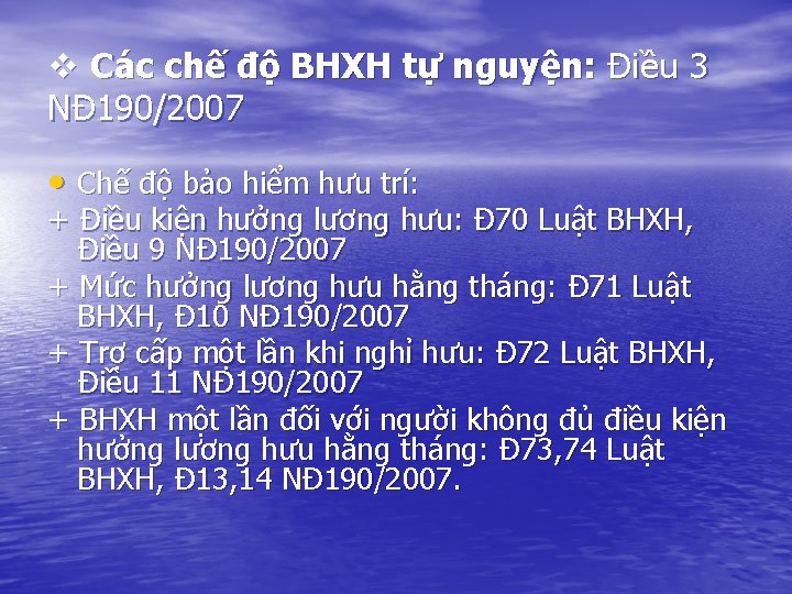 v Các chế độ BHXH tự nguyện: Điều 3 NĐ 190/2007 • Chế độ