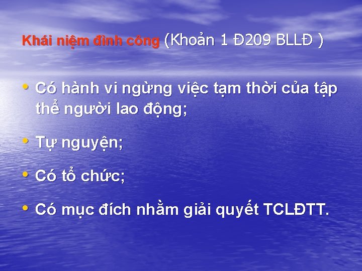 Khái niệm đình công (Khoản 1 Đ 209 BLLĐ ) • Có hành vi