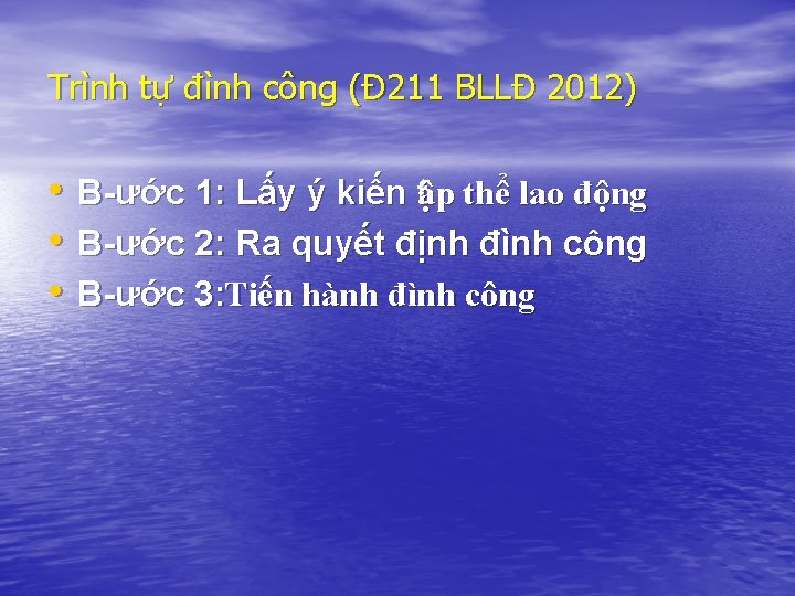 Trình tự đình công (Đ 211 BLLĐ 2012) • • • B ước 1: